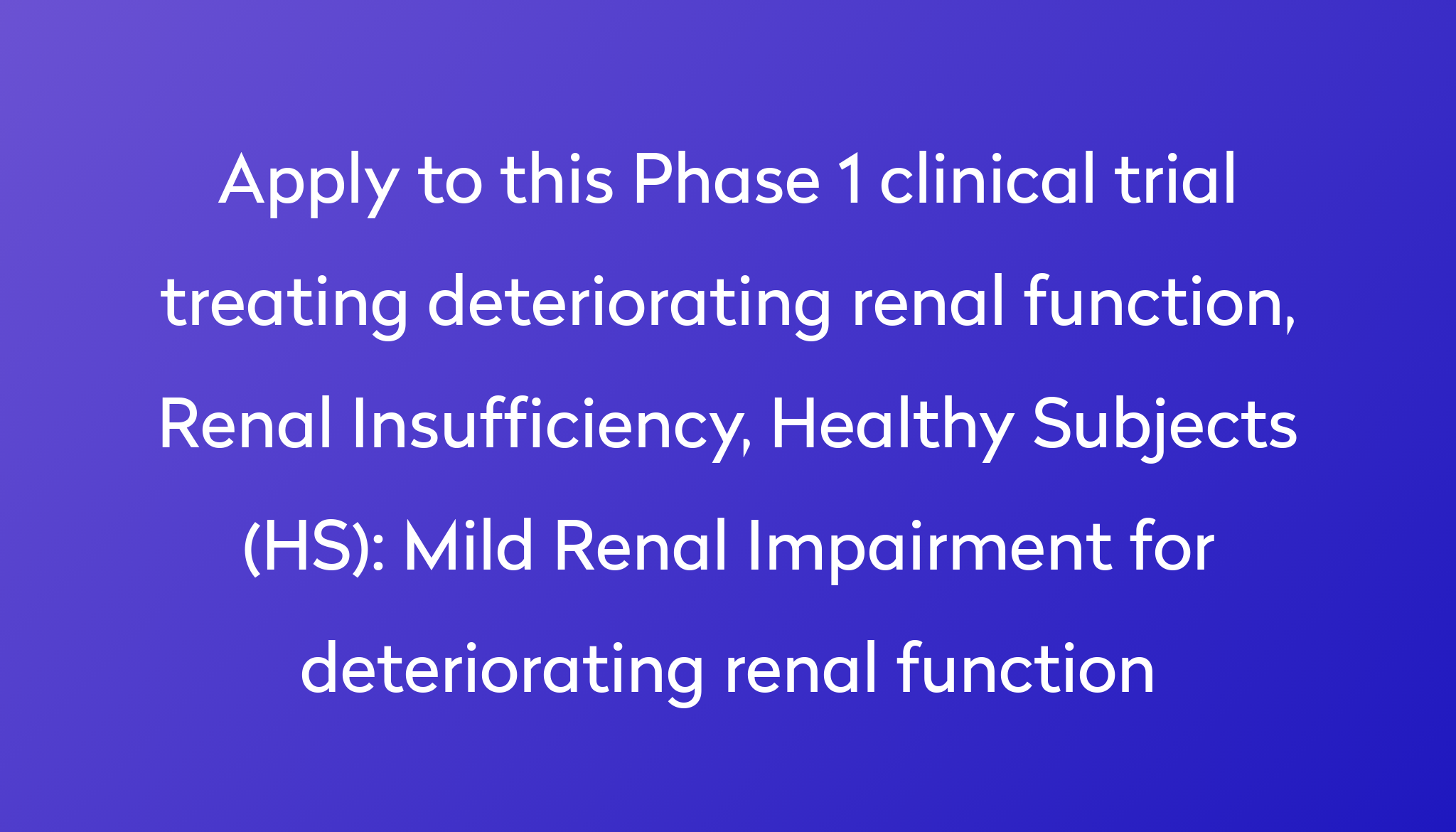 mild-renal-impairment-for-deteriorating-renal-function-clinical-trial